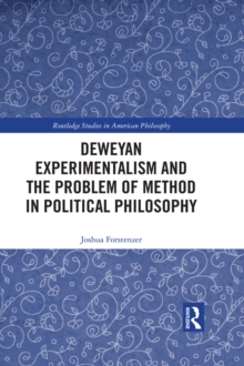 Deweyan Experimentalism and the Problem of Method in Political Philosophy