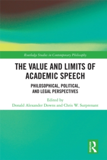 The Value and Limits of Academic Speech : Philosophical, Political, and Legal Perspectives