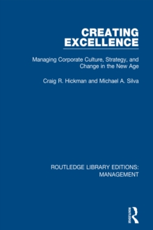 Creating Excellence : Managing Corporate Culture, Strategy, and Change in the New Age