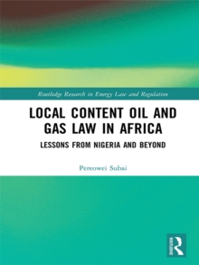 Local Content Oil and Gas Law in Africa : Lessons from Nigeria and Beyond