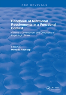 Handbook of Nutritional Requirements in a Functional Context : Volume I: Development and Conditions of Physiologic Stress