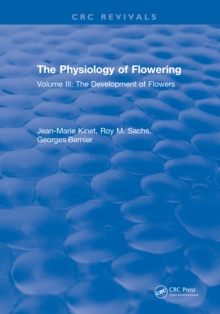 The Physiology of Flowering : Volume III: The Development of Flowers