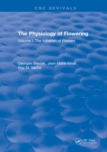 The Physiology of Flowering : Volume I: Initiation Of Flowers