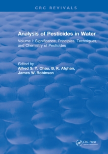 Analysis of Pesticides in Water : Volume I: Significance, Principles, Techniques, and Chemistry of Pesticides