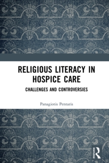 Religious Literacy in Hospice Care : Challenges and Controversies