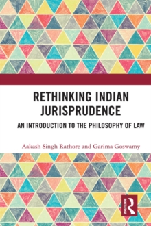 Rethinking Indian Jurisprudence : An Introduction to the Philosophy of Law