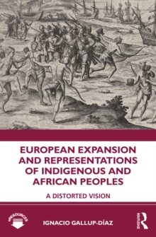 European Expansion and Representations of Indigenous and African Peoples : A Distorted Vision