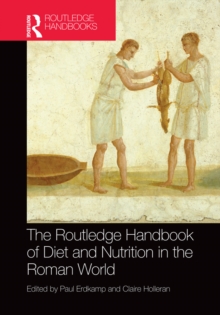 The Routledge Handbook of Diet and Nutrition in the Roman World