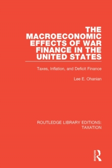 The Macroeconomic Effects of War Finance in the United States : Taxes, Inflation, and Deficit Finance