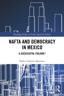 NAFTA and Democracy in Mexico : A Successful Failure?