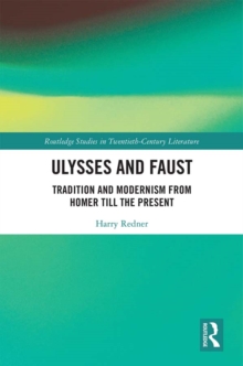 Ulysses and Faust : Tradition and Modernism from Homer till the Present