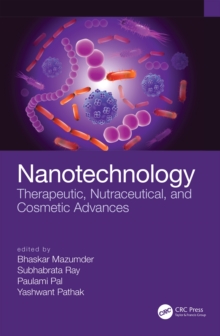 Nanotechnology : Therapeutic, Nutraceutical, and Cosmetic Advances