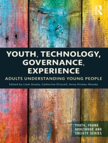 Youth, Technology, Governance, Experience : Adults Understanding Young People