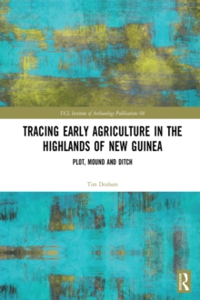 Tracing Early Agriculture in the Highlands of New Guinea : Plot, Mound and Ditch