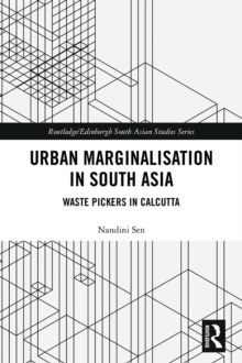 Urban Marginalisation in South Asia : Waste Pickers in Calcutta