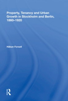 Property, Tenancy and Urban Growth in Stockholm and Berlin, 1860?1920