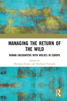 Managing the Return of the Wild : Human Encounters with Wolves in Europe