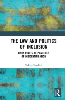 The Law and Politics of Inclusion : From Rights to Practices of Disidentification