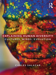 Explaining Human Diversity : Cultures, Minds, Evolution