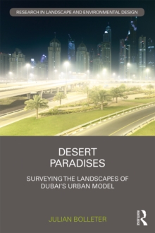 Desert Paradises : Surveying the Landscapes of Dubai's Urban Model