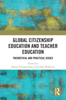 Global Citizenship Education in Teacher Education : Theoretical and Practical Issues