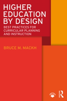 Higher Education by Design : Best Practices for Curricular Planning and Instruction