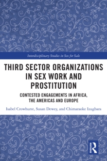 Third Sector Organizations in Sex Work and Prostitution : Contested Engagements in Africa, the Americas and Europe