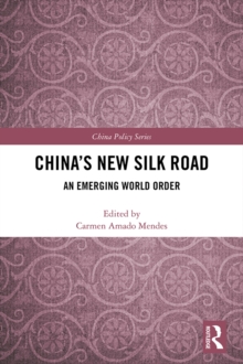 China's New Silk Road : An Emerging World Order