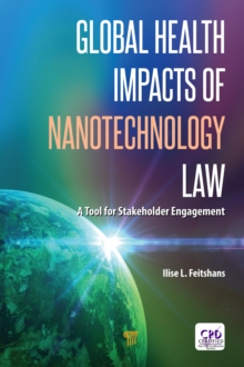 Global Health Impacts of Nanotechnology Law : A Tool for Stakeholder Engagement