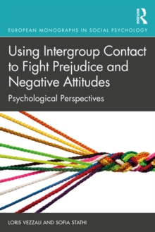 Using Intergroup Contact to Fight Prejudice and Negative Attitudes : Psychological Perspectives