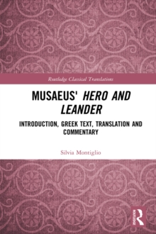 Musaeus' Hero and Leander : Introduction, Greek Text, Translation and Commentary