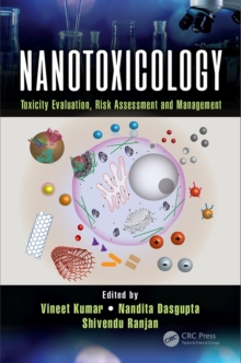 Nanotoxicology : Toxicity Evaluation, Risk Assessment and Management