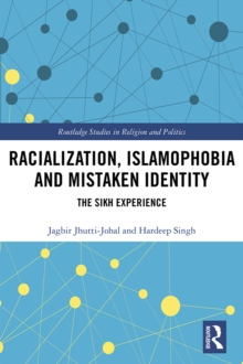 Racialization, Islamophobia and Mistaken Identity : The Sikh Experience