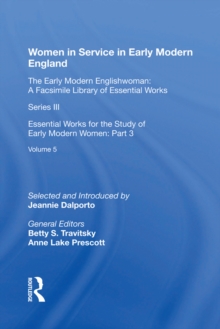 Women in Service in Early Modern England : Essential Works for the Study of Early Modern Women: Series III, Part Three, Volume 5