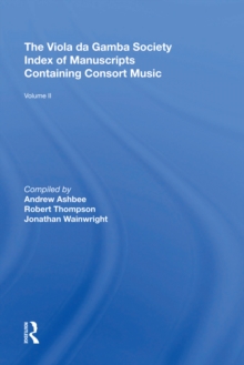 The Viola da Gamba Society Index of Manuscripts Containing Consort Music : Volume II