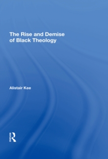 The Rise and Demise of Black Theology