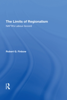 The Limits of Regionalism : NAFTA's Labour Accord