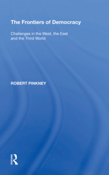 The Frontiers of Democracy : Challenges in the West, the East and the Third World