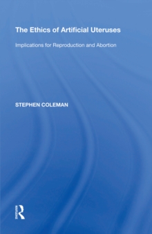 The Ethics of Artificial Uteruses : Implications for Reproduction and Abortion