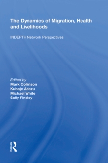 The Dynamics of Migration, Health and Livelihoods : INDEPTH Network Perspectives