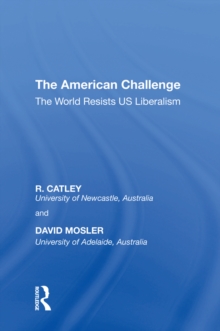 The American Challenge : The World Resists US Liberalism