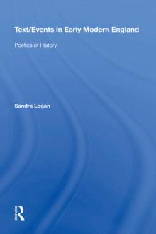 Text/Events in Early Modern England : Poetics of History