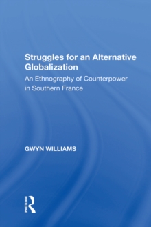 Struggles for an Alternative Globalization : An Ethnography of Counterpower in Southern France