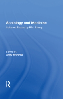 Sociology and Medicine : Selected Essays by P.M. Strong