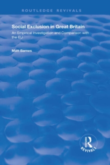 Social Exclusion in Great Britain : An Empirical Investigation and Comparison with the EU