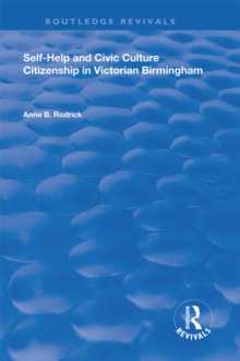 Self-Help and Civic Culture : Citizenship in Victorian Birmingham