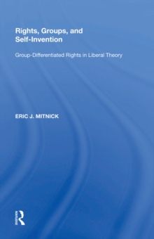 Rights, Groups, and Self-Invention : Group-Differentiated Rights in Liberal Theory