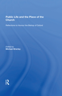 Public Life and the Place of the Church : Reflections to Honour the Bishop of Oxford