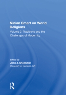 Ninian Smart on World Religions : Volume 2: Traditions and the Challenges of Modernity