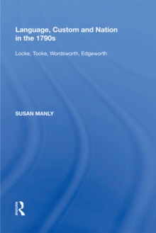 Language, Custom and Nation in the 1790s : Locke, Tooke, Wordsworth, Edgeworth